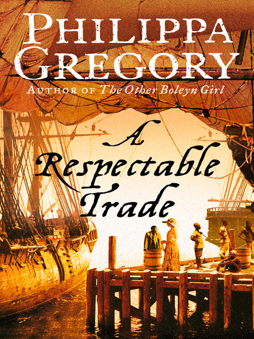 Title details for A Respectable Trade by Philippa Gregory - Available